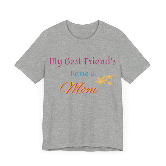 My Best Friend's Name Is Mom Tshirt