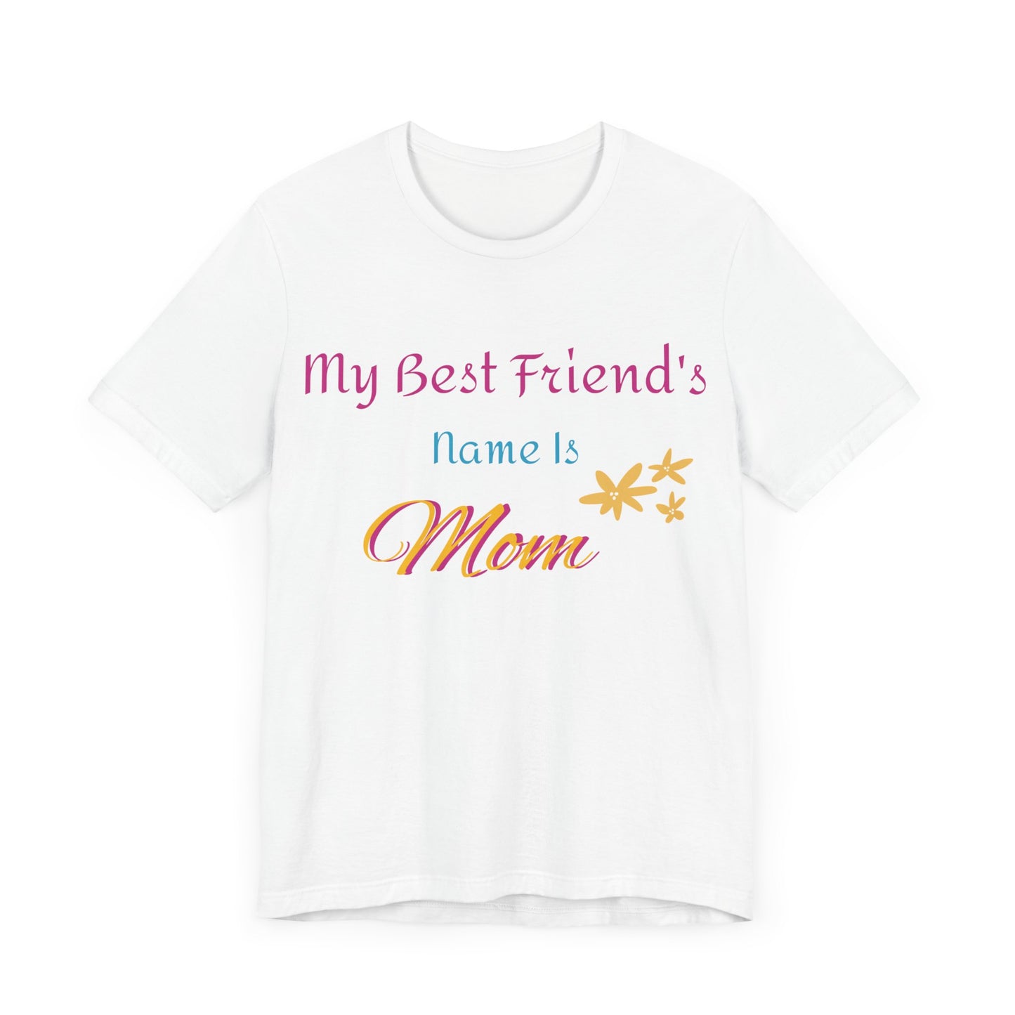 My Best Friend's Name Is Mom Tshirt