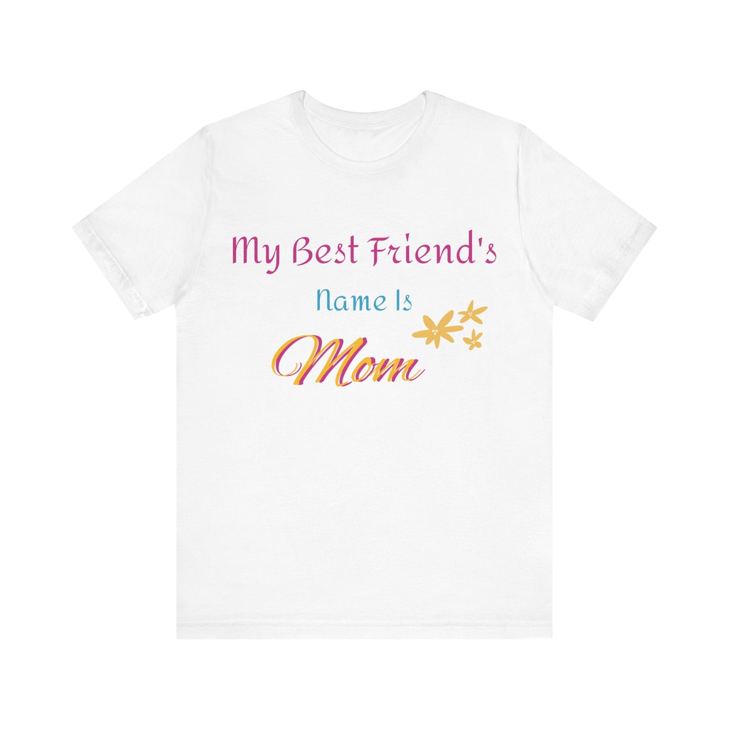 My Best Friend's Name Is Mom Tshirt